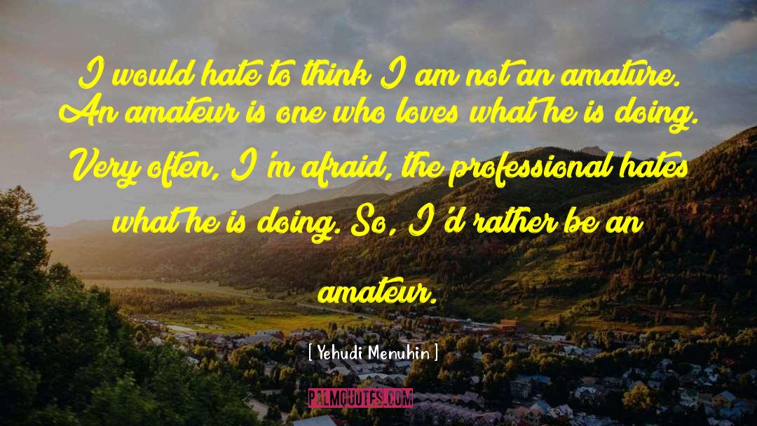 Amateur quotes by Yehudi Menuhin