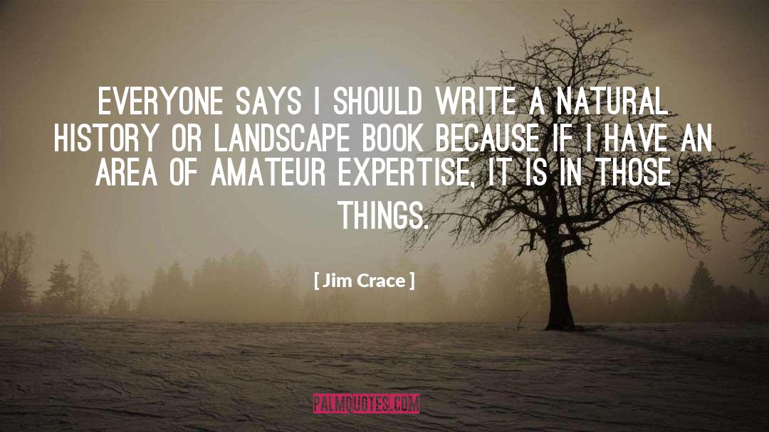 Amateur quotes by Jim Crace