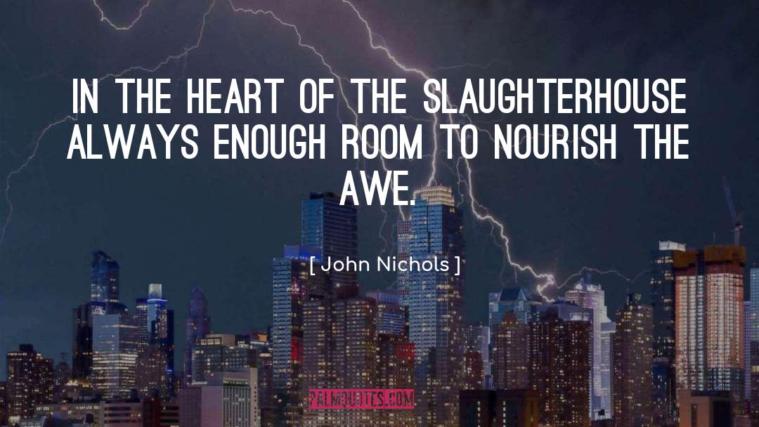 Amaya Ellman Slaughterhouse quotes by John Nichols