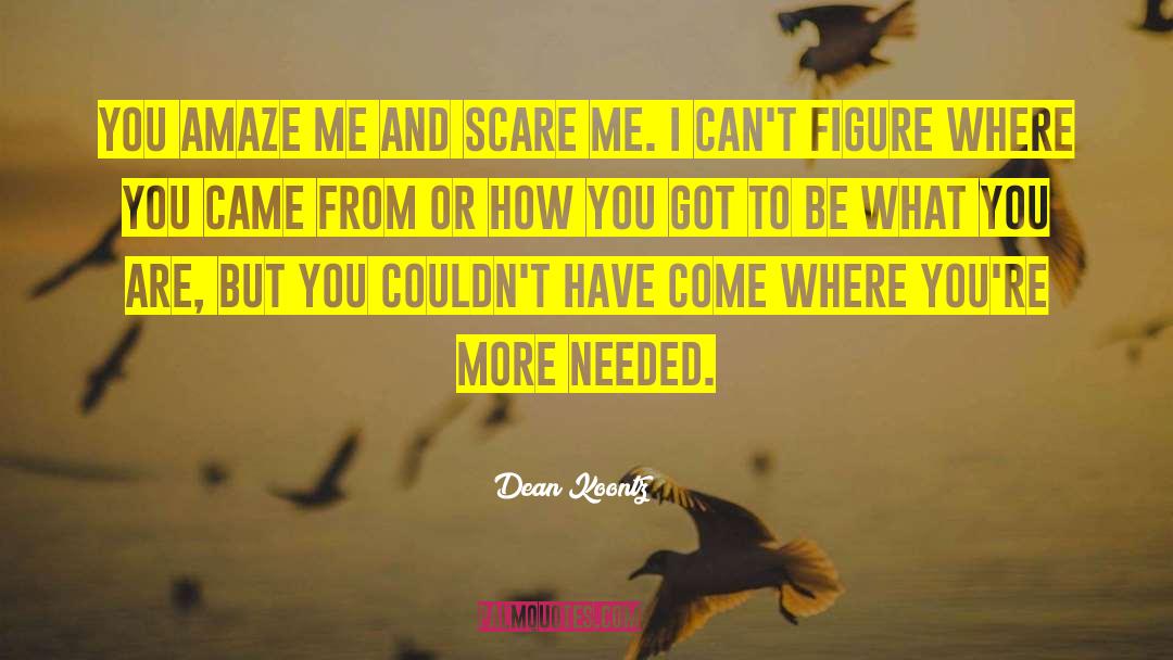 Amaze quotes by Dean Koontz