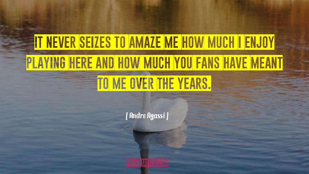 Amaze quotes by Andre Agassi