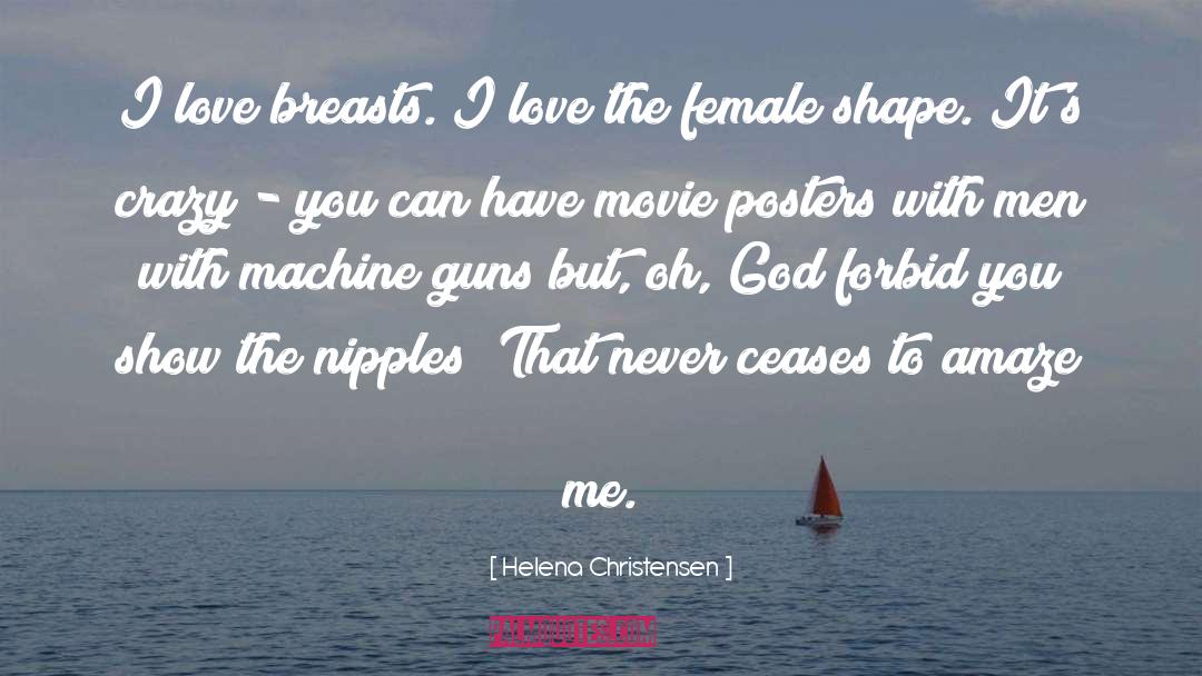 Amaze quotes by Helena Christensen