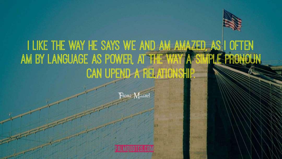Amazed quotes by Fiona Maazel