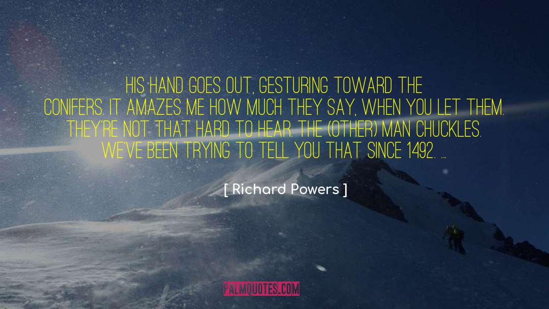 Amazes quotes by Richard Powers