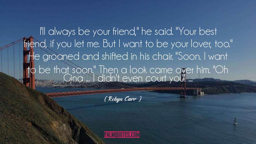 Amazing Friend quotes by Robyn Carr