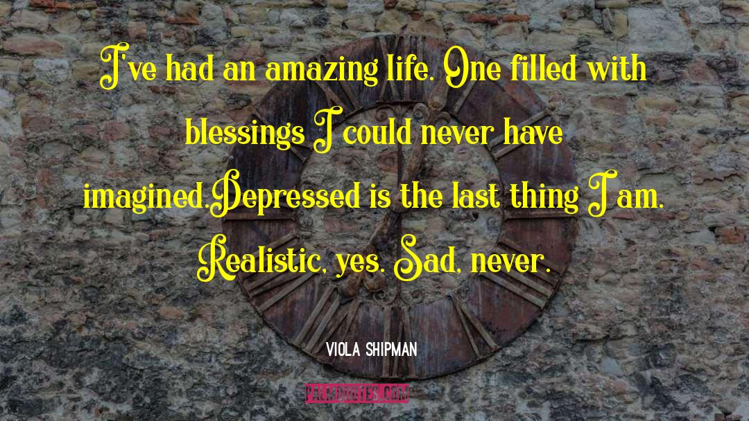 Amazing Life quotes by Viola Shipman