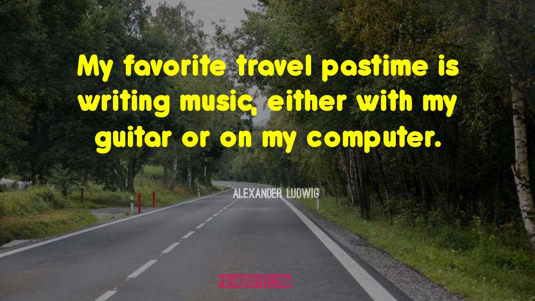 Amazing Music quotes by Alexander Ludwig