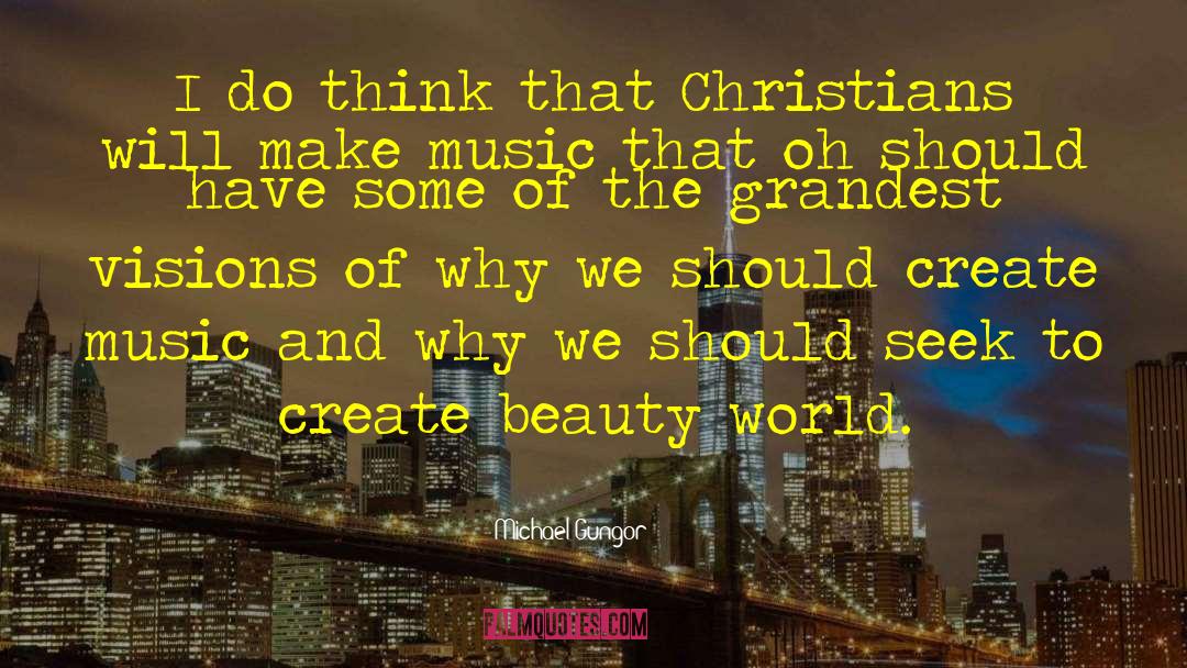 Amazing Music quotes by Michael Gungor