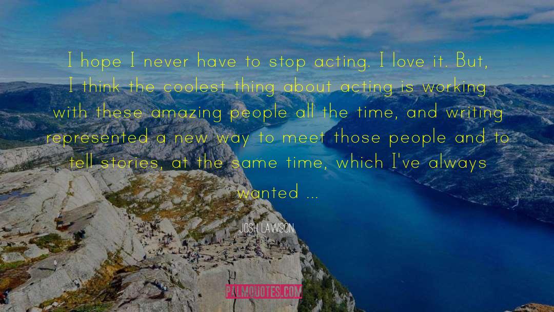 Amazing People quotes by Josh Lawson