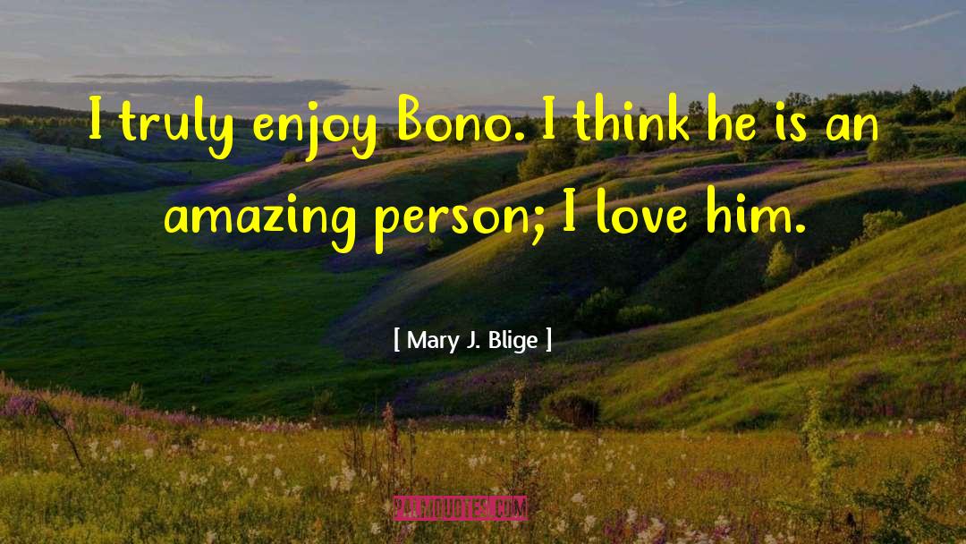 Amazing Person quotes by Mary J. Blige
