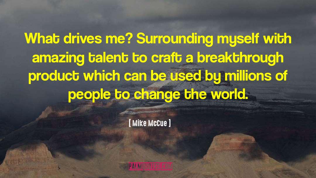 Amazing Talent quotes by Mike McCue