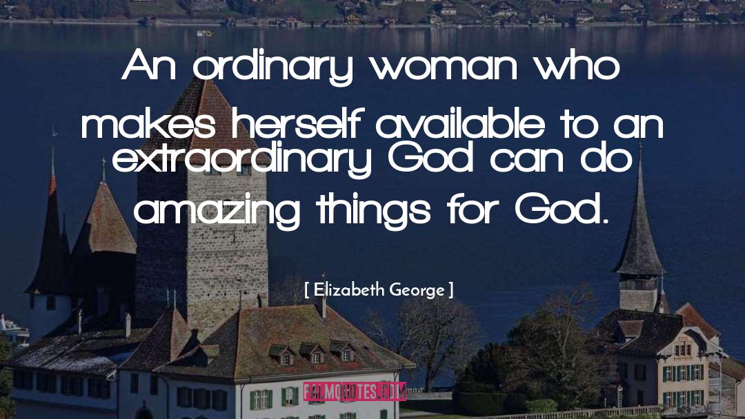 Amazing Things quotes by Elizabeth George