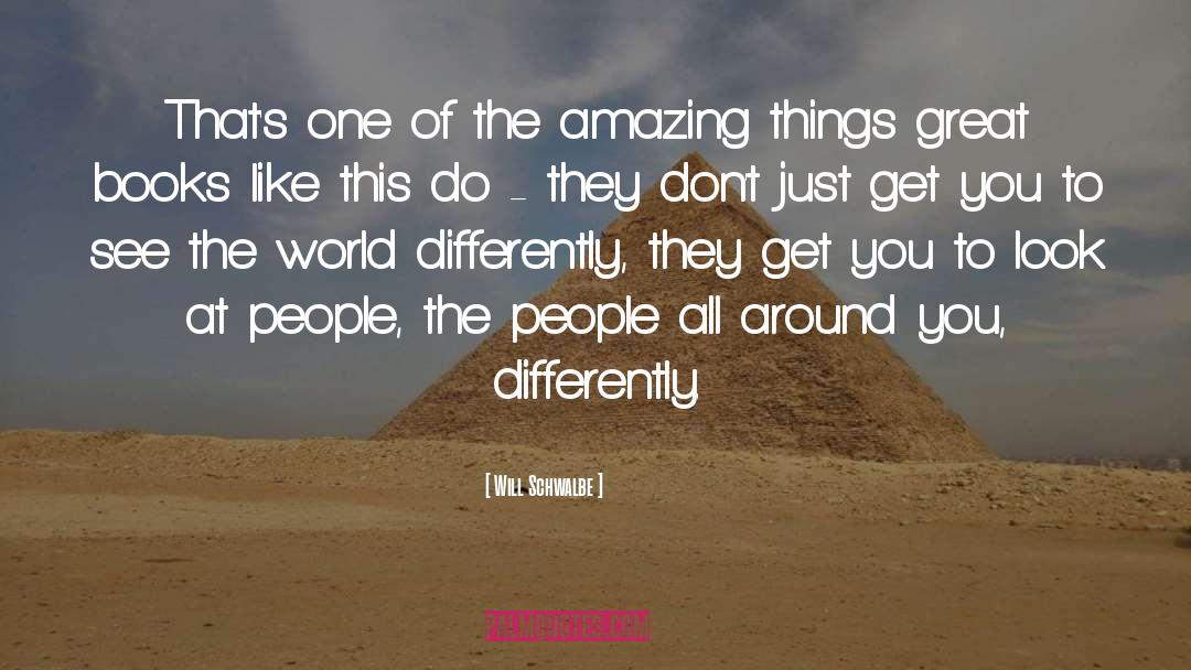 Amazing Things quotes by Will Schwalbe