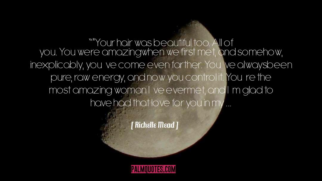 Amazing Woman quotes by Richelle Mead