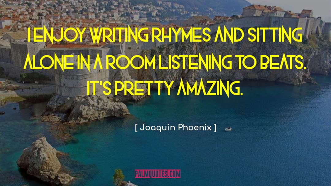 Amazing Writing quotes by Joaquin Phoenix