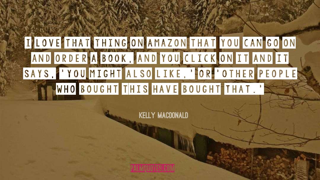 Amazon quotes by Kelly Macdonald