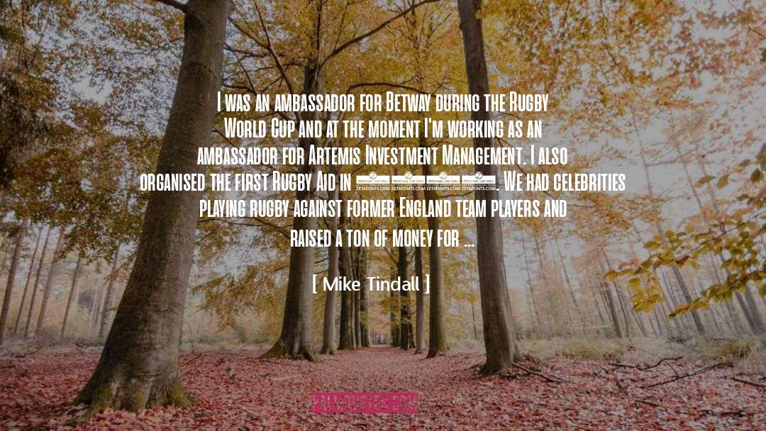 Ambassador quotes by Mike Tindall