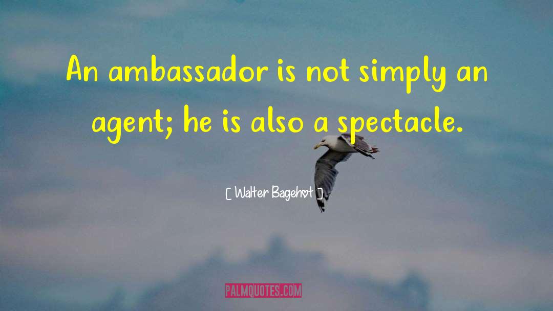 Ambassador quotes by Walter Bagehot