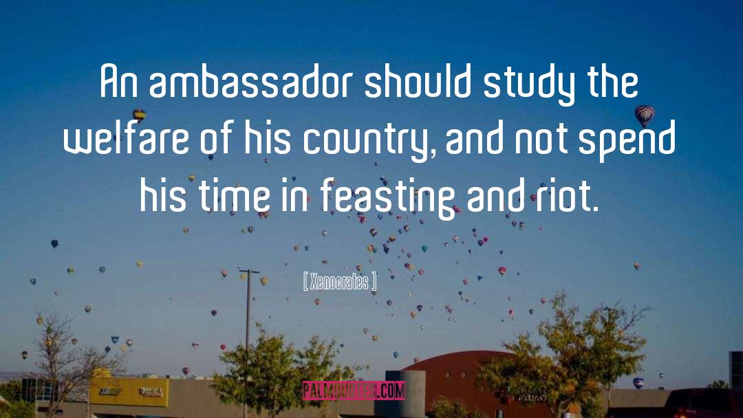 Ambassadors quotes by Xenocrates