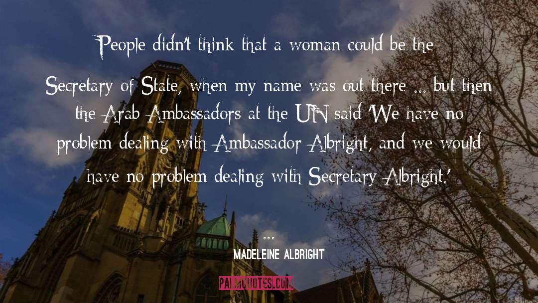 Ambassadors quotes by Madeleine Albright