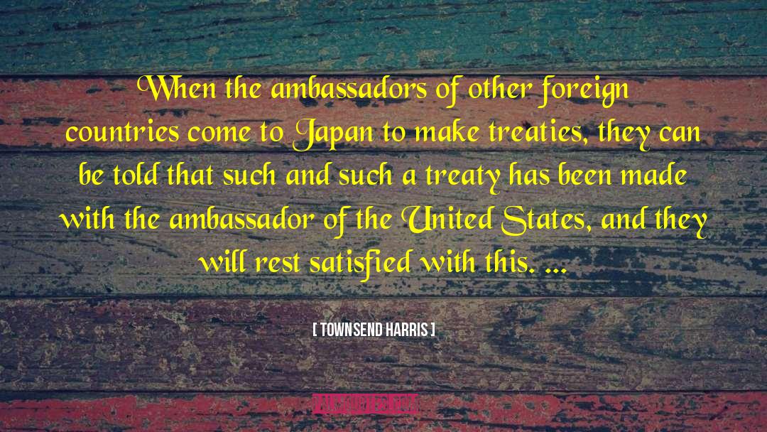 Ambassadors quotes by Townsend Harris