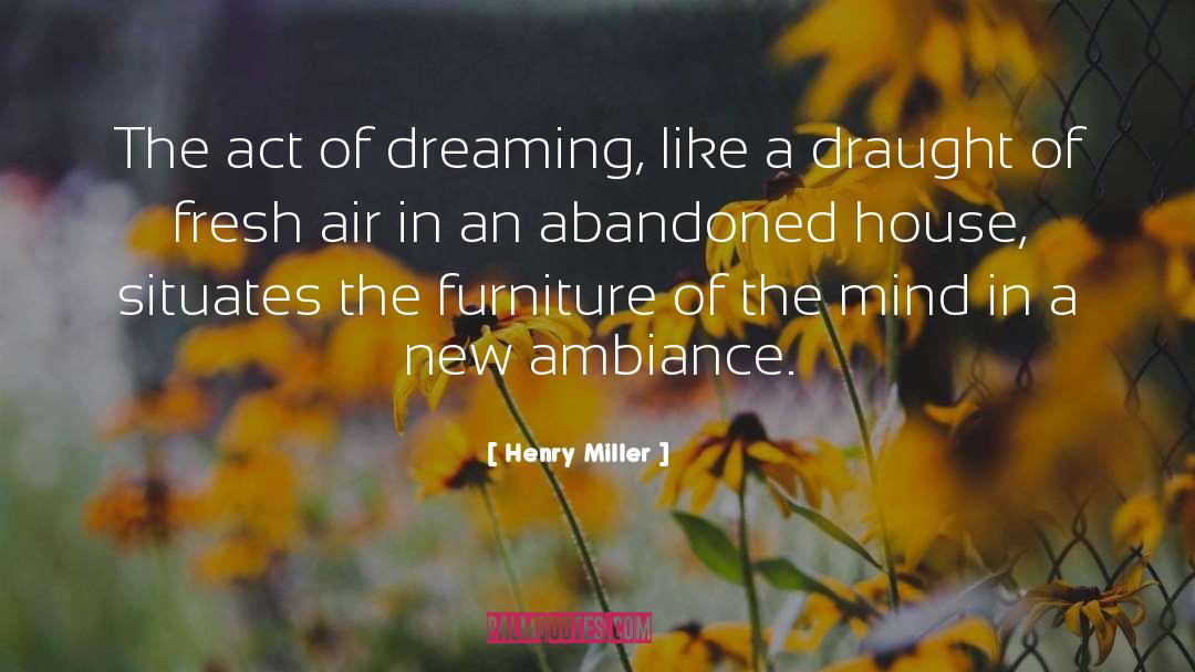 Ambiance quotes by Henry Miller