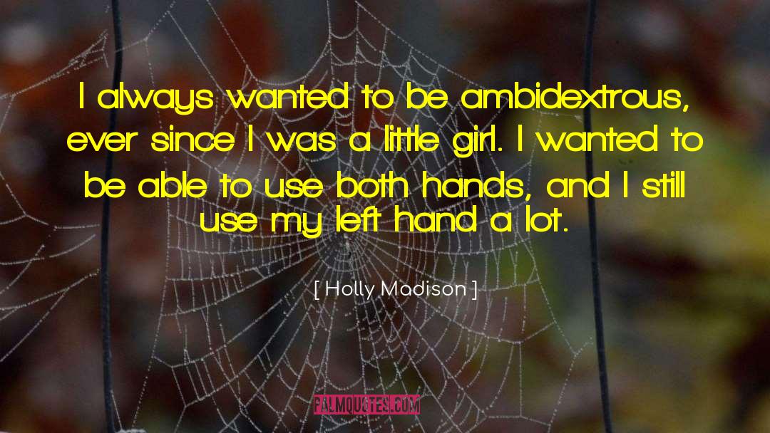 Ambidextrous quotes by Holly Madison