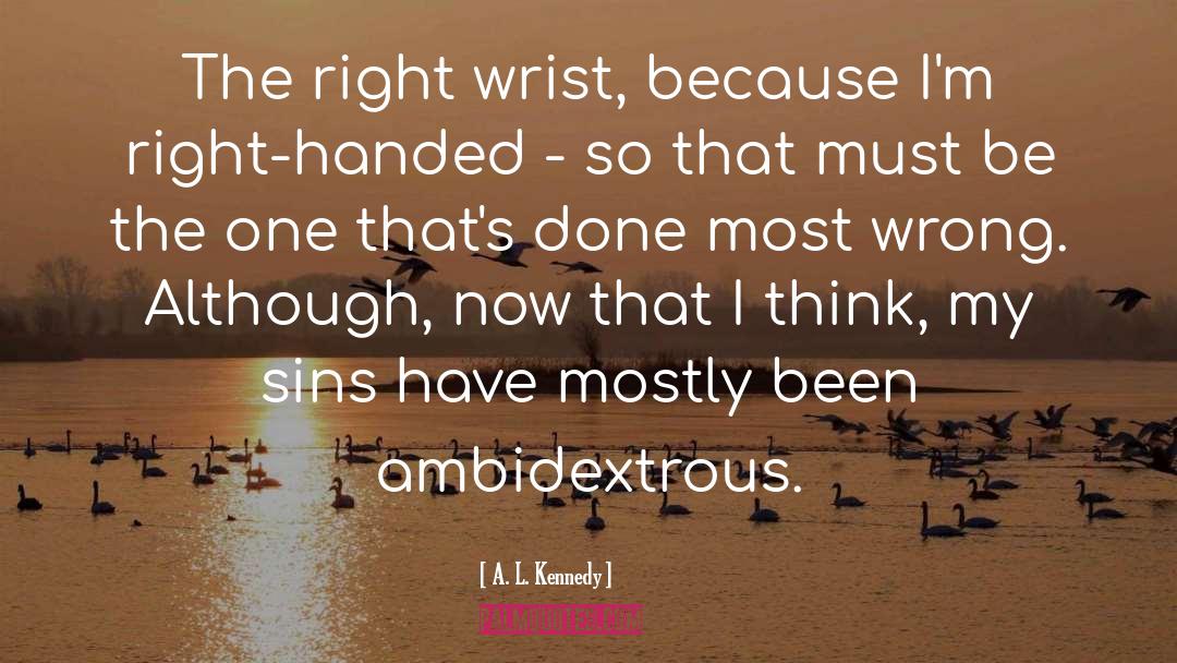 Ambidextrous quotes by A. L. Kennedy