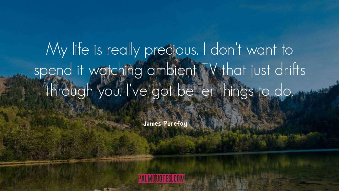 Ambient quotes by James Purefoy