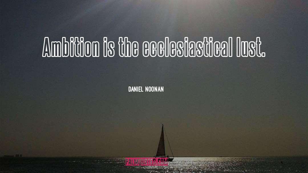 Ambition quotes by Daniel Noonan