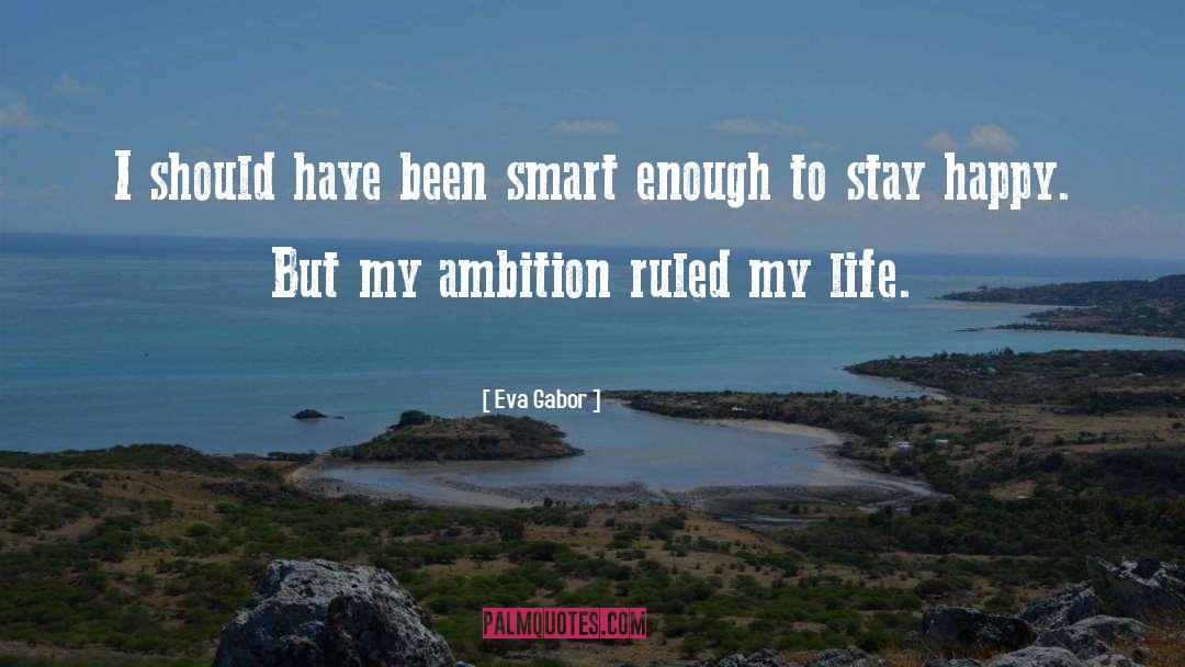 Ambition quotes by Eva Gabor