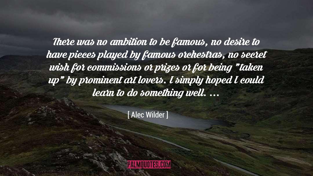 Ambition quotes by Alec Wilder