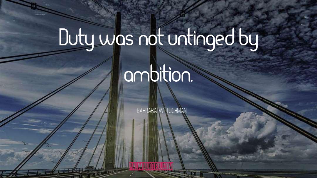 Ambition quotes by Barbara W. Tuchman