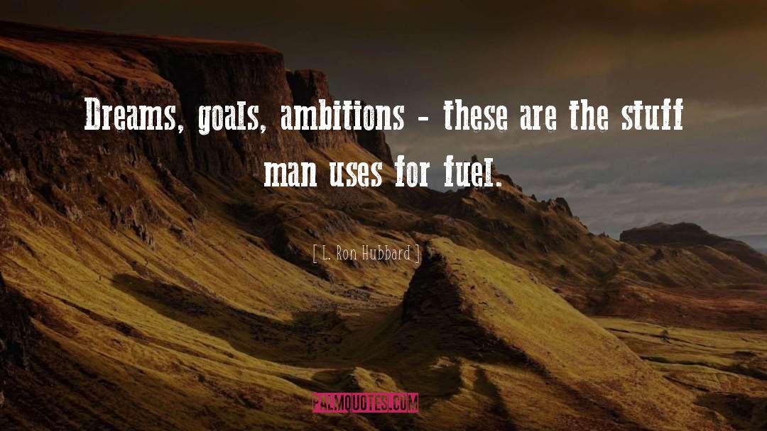 Ambitions And Dreams quotes by L. Ron Hubbard