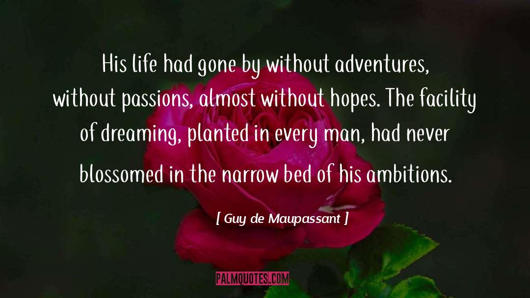 Ambitions quotes by Guy De Maupassant