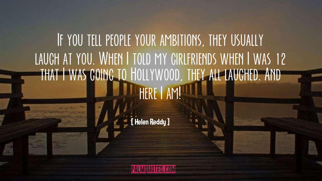 Ambitions quotes by Helen Reddy