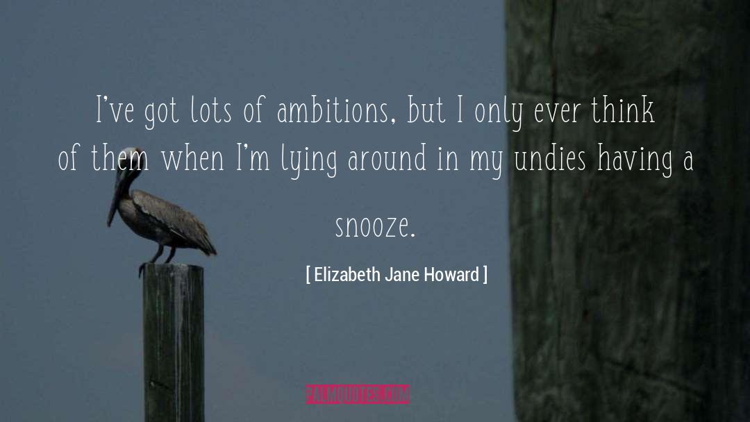 Ambitions quotes by Elizabeth Jane Howard