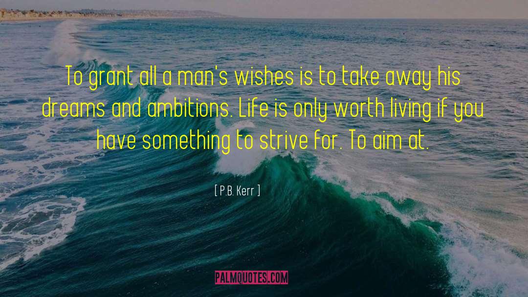 Ambitions quotes by P.B. Kerr