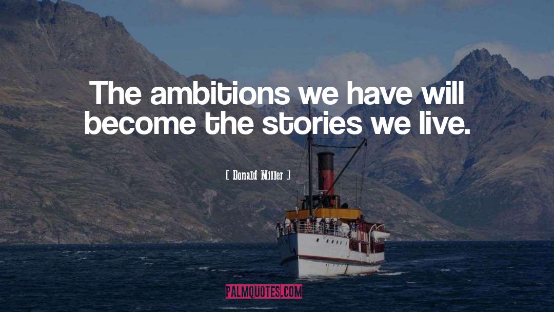 Ambitions quotes by Donald Miller