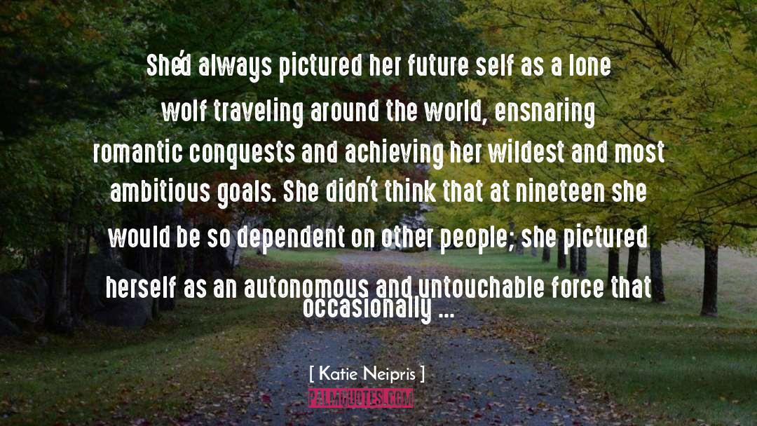 Ambitious Goals quotes by Katie Neipris