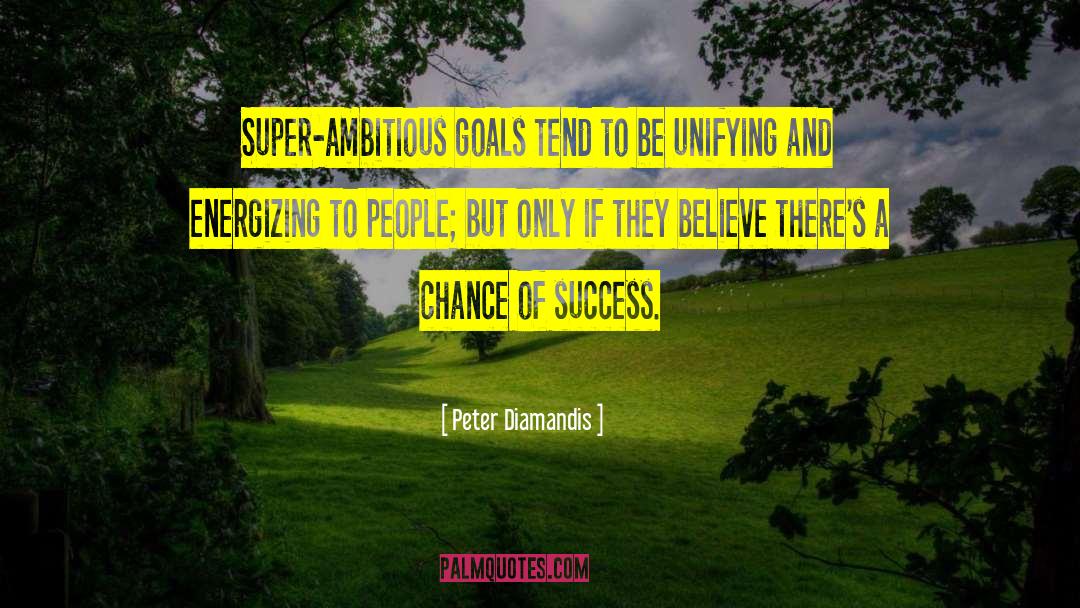 Ambitious Goals quotes by Peter Diamandis