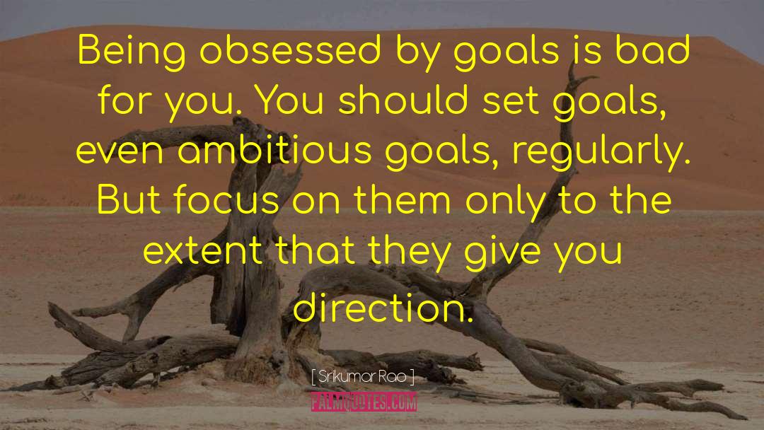 Ambitious Goals quotes by Srikumar Rao