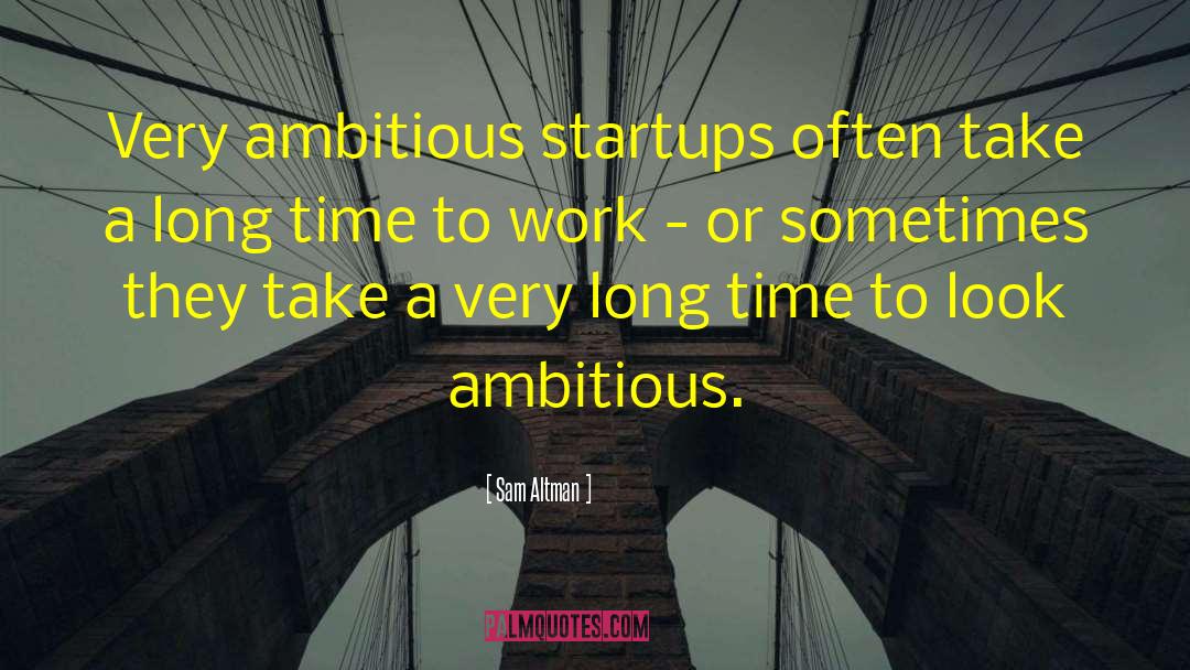 Ambitious Goals quotes by Sam Altman