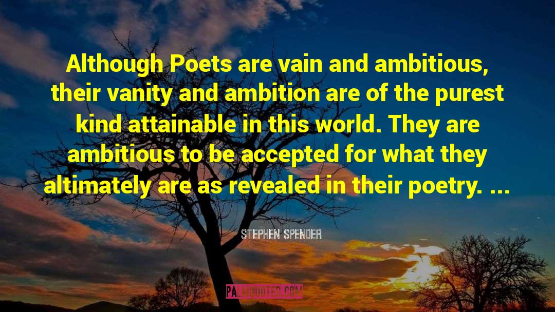 Ambitious quotes by Stephen Spender