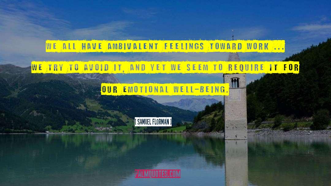 Ambivalent Feelings quotes by Samuel Florman