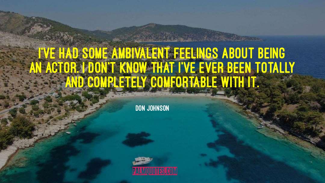 Ambivalent quotes by Don Johnson