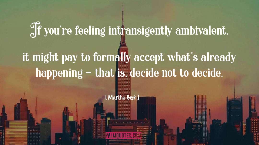 Ambivalent quotes by Martha Beck
