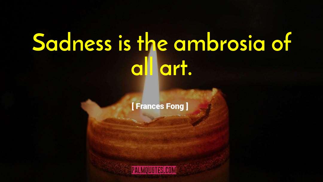 Ambrosia quotes by Frances Fong