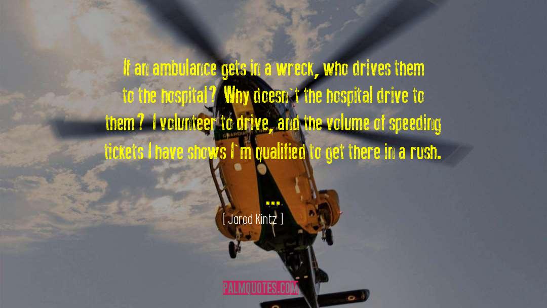 Ambulance quotes by Jarod Kintz