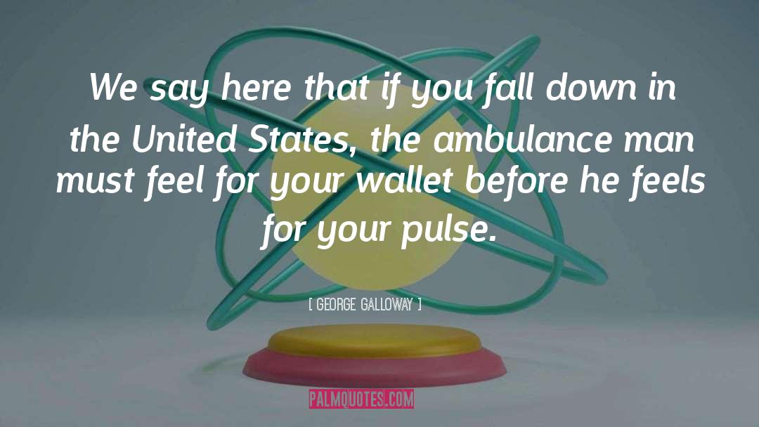 Ambulance quotes by George Galloway